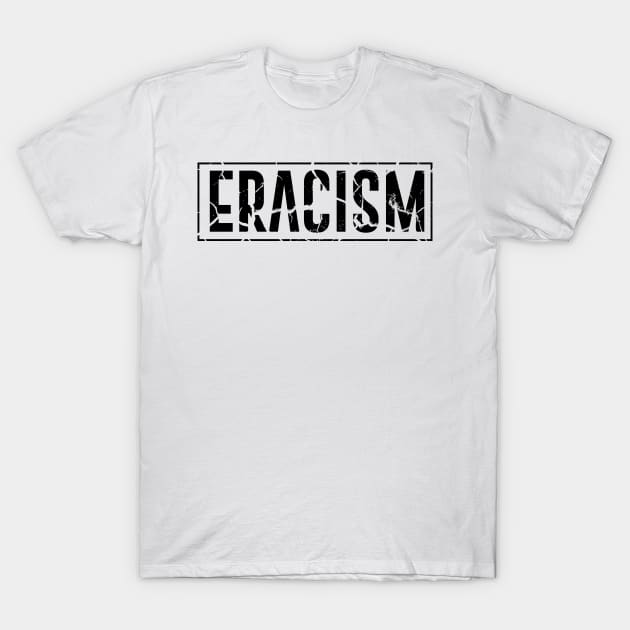 Eracism Stop Racism T-Shirt by isolasikresek